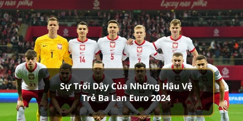 Chính thức đội hình Ba Lan Euro 2024